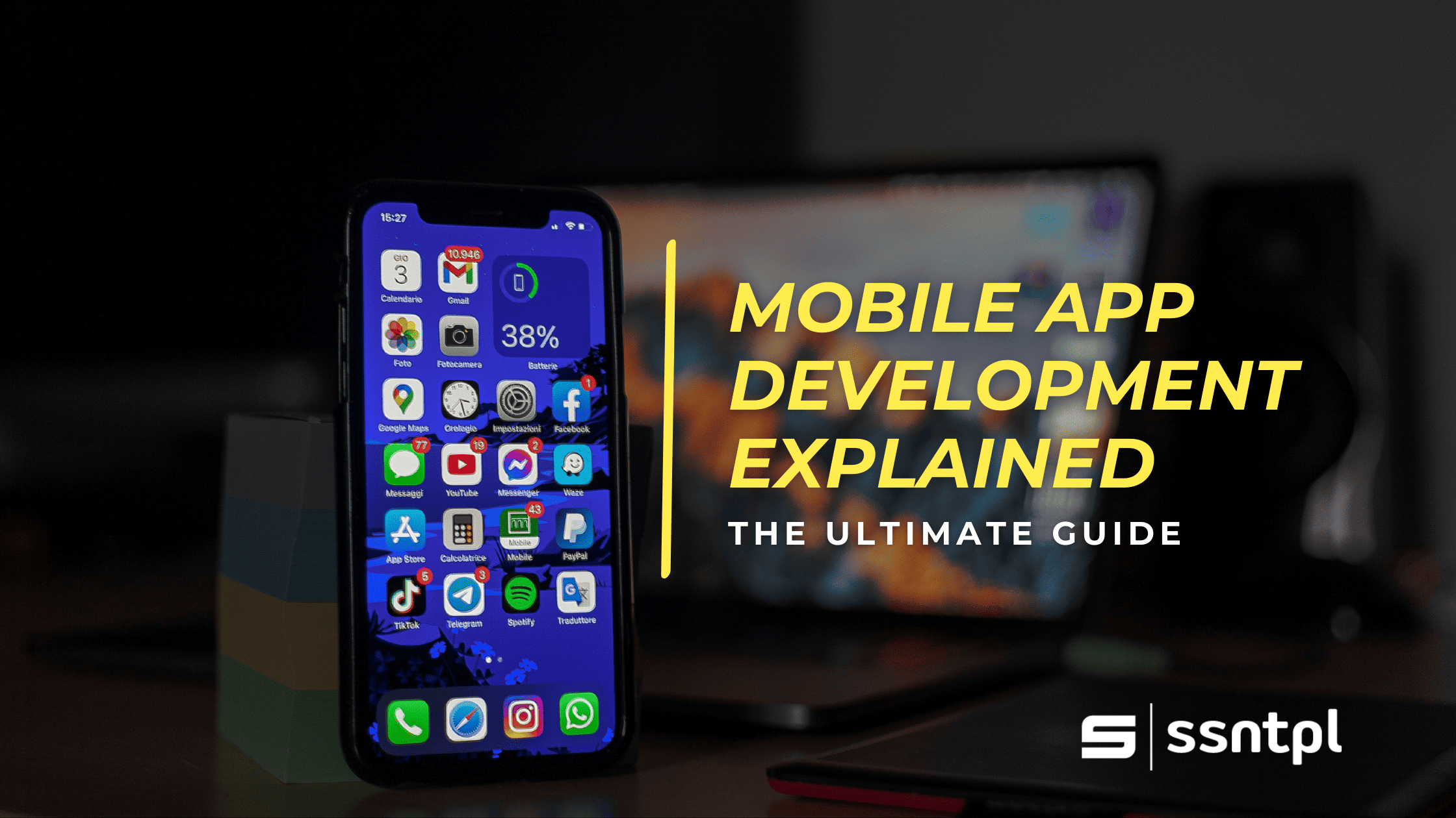 Mobile App Development Explained: The Ultimate Guide