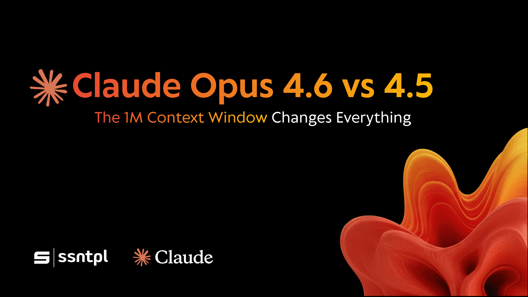 Image showing Claude Opus 4.6 vs 4.5 The 1M Context Window with ssntpl and claude logo