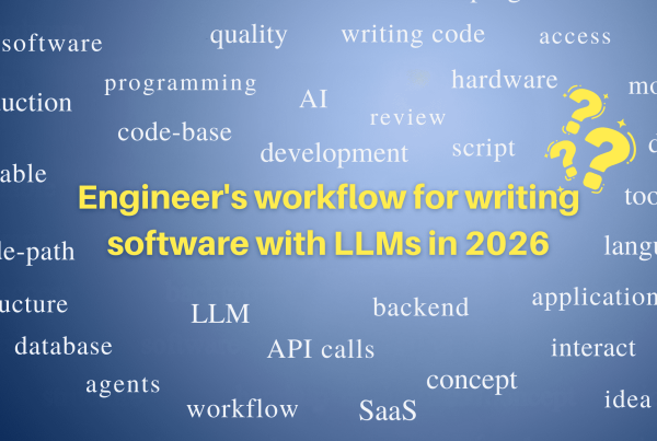 Engineer's workflow for writing software with LLMs in 2026