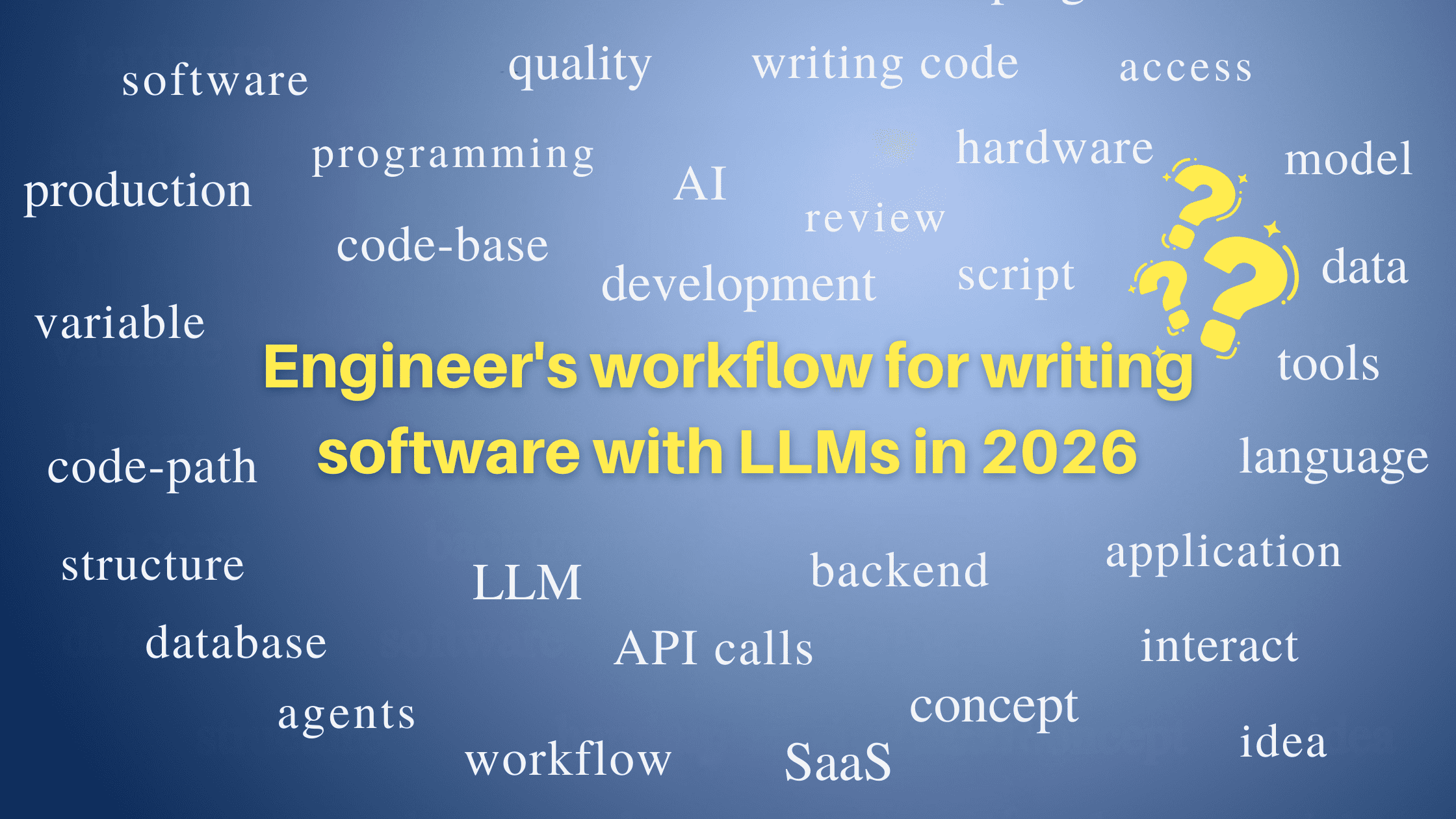 Engineer's workflow for writing software with LLMs in 2026