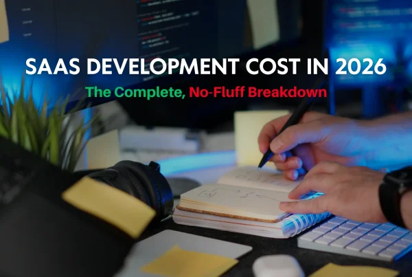 SaaS Development Cost in 2026: The Complete, No-Fluff Breakdown 2 SaaS Development Cost in 2026: The Complete, No-Fluff Breakdown