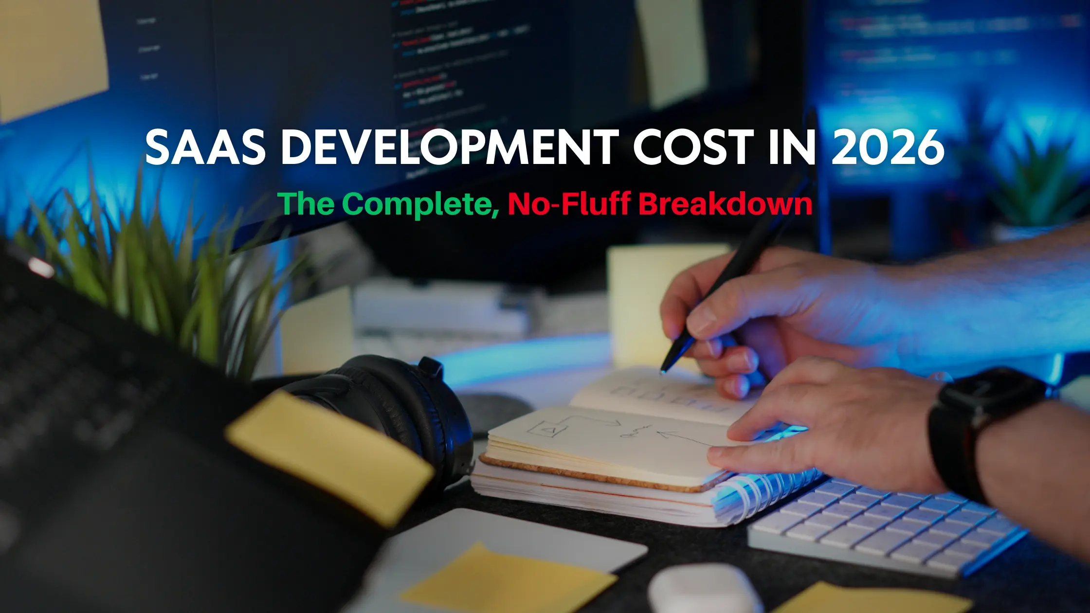 SaaS Development Cost in 2026: The Complete, No-Fluff Breakdown