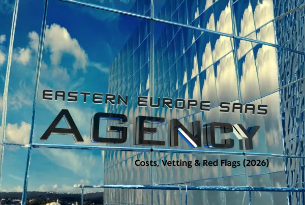 Eastern Europe SaaS Development Agency Costs, Vetting & Red Flags (2026)