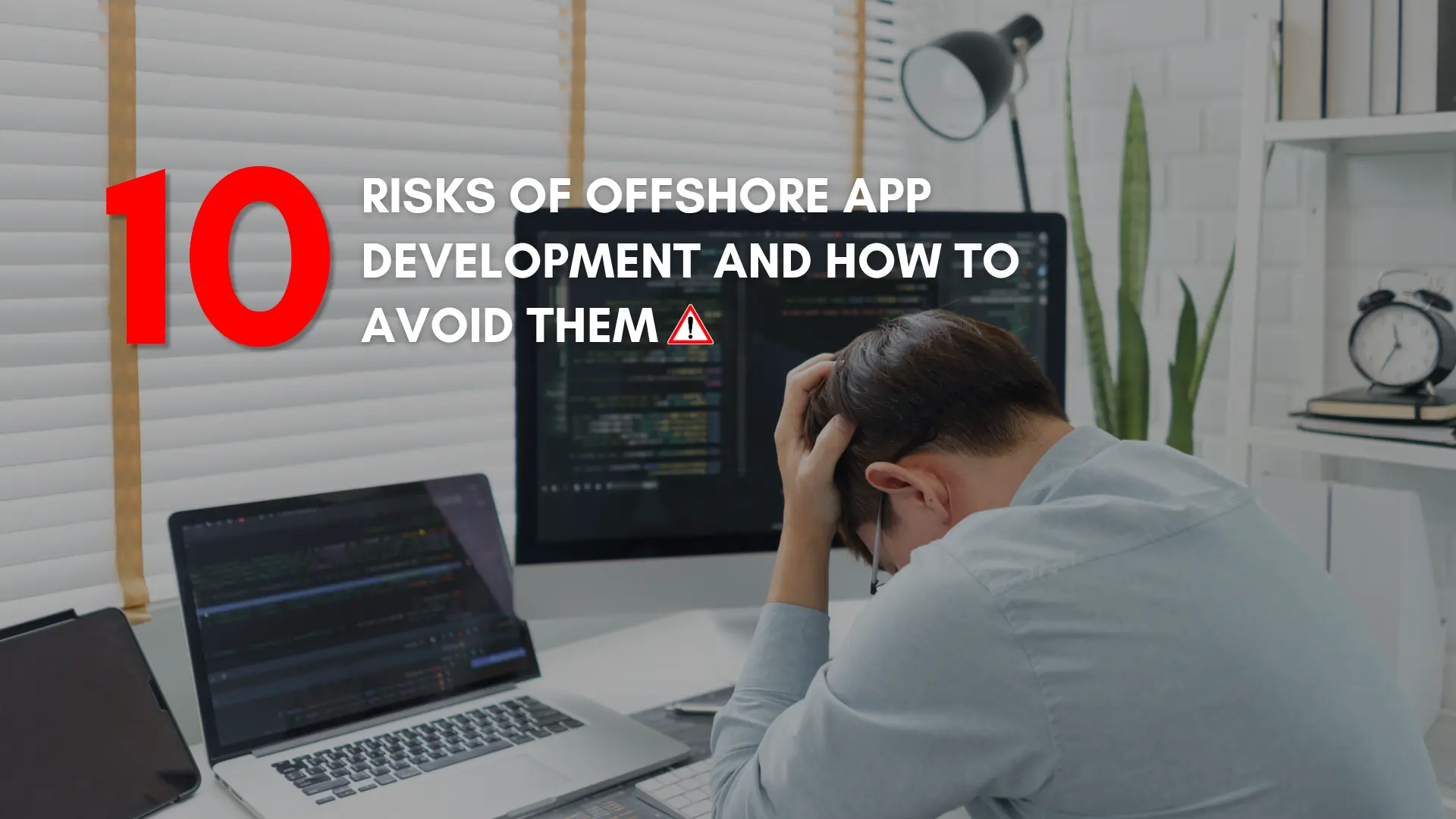 10 Offshore app development risks and how to avoid them