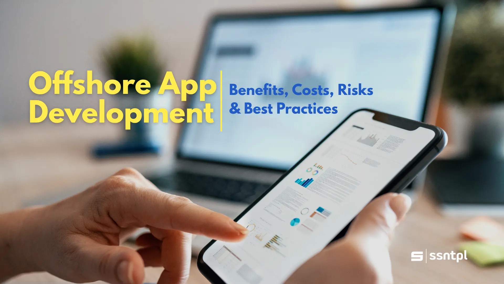 Offshore App Development: Benefits, Costs, Risks & Best Practices